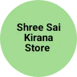 Business logo of Shree Sai Kirana Store