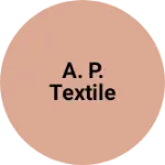 Business logo of A. P. Textile