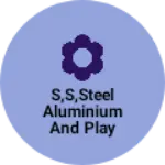 Business logo of S,s,steel Aluminium and play boad