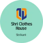 Business logo of ShrI clothes House