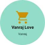 Business logo of Vanraj love