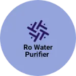 Business logo of Ro water purifier