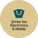 Business logo of Shree sai electronics & mobile
