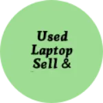 Business logo of Used Laptop sell & service