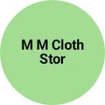 Business logo of M M CLOTH STOR
