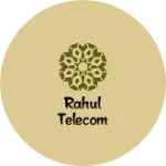 Business logo of Rahul telecom