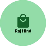 Business logo of Raj hind