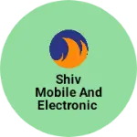 Business logo of Shiv mobile and electronic