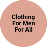 Business logo of Clothing for men for all