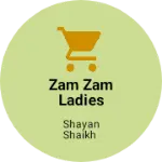 Business logo of Zam Zam ladies ware