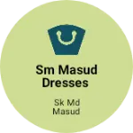 Business logo of SM MASUD Dresses