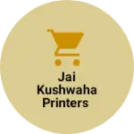 Business logo of Jai Kushwaha Printers