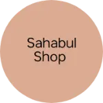 Business logo of Sahabul shop