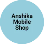Business logo of Anshika mobile shop