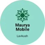 Business logo of Maurya mobile shop