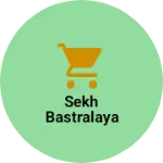 Business logo of Sekh Bastralaya