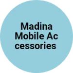 Business logo of Madina mobile accessories