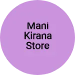 Business logo of Mani kirana Store