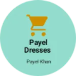 Business logo of Payel dresses