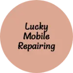 Business logo of Lucky mobile repairing centre