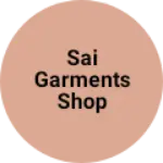 Business logo of Sai garments Shop