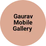 Business logo of Gaurav mobile gallery
