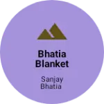 Business logo of Bhatia blanket and handloom