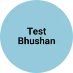 Business logo of Test Bhushan