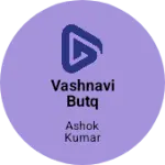 Business logo of Vashnavi butq