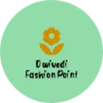 Business logo of Dwivedi fashion point
