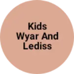 Business logo of Kids wyar and lediss weyar