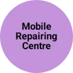 Business logo of Mobile repairing centre