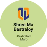 Business logo of Shree ma BASTRALOY