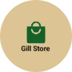 Business logo of Gill store