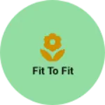 Business logo of Fit to fit