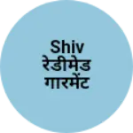 Business logo of Shiv रेडीमेड गारमेंट
