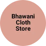 Business logo of Bhawani cloth store