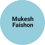 Business logo of Mukesh faishon