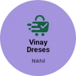 Business logo of Vinay dreses