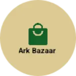 Business logo of ARK BAZAAR