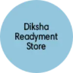 Business logo of Diksha readyment Store