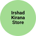 Business logo of Irshad kirana store