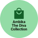 Business logo of Ambika the diva collection