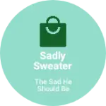 Business logo of Sadly sweater
