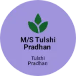Business logo of M/S Tulshi Pradhan