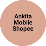 Business logo of ANKITA MOBILE SHOPEE
