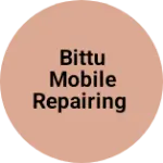 Business logo of Bittu mobile repairing