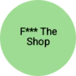 Business logo of F*** the shop
