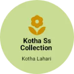 Business logo of KOTHA SS COLLECTION