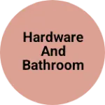 Business logo of Hardware and bathroom accessories